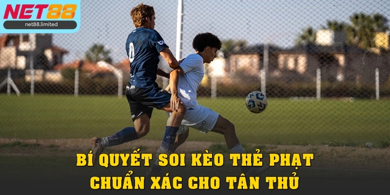 Bí quyết soi kèo thẻ phạt chuẩn xác cho tân thủ