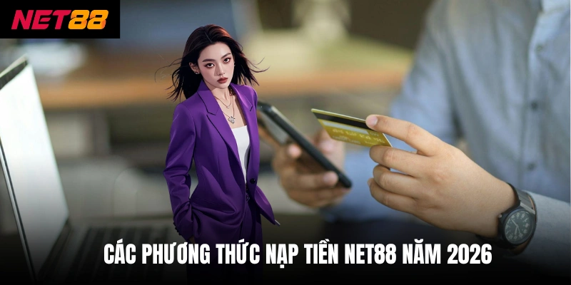 Các phương thức nạp tiền net88 năm 2026