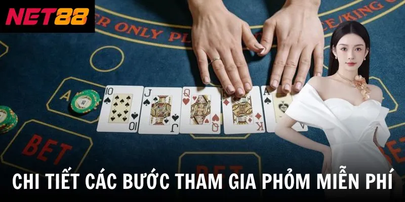 Chi tiết các bước tham gia phỏm miễn phí
