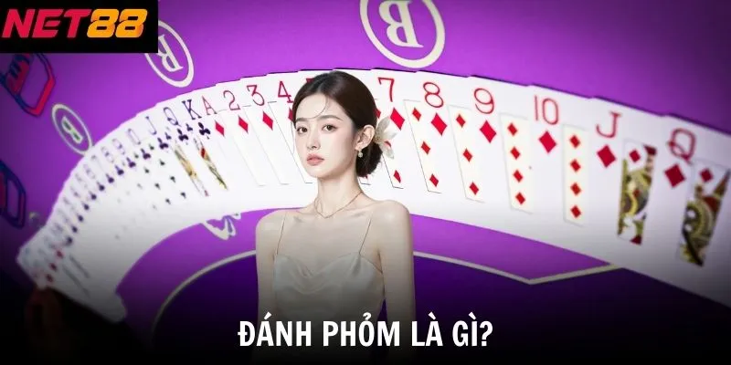 Đánh Phỏm là gì?