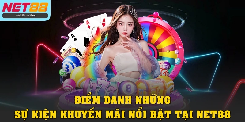 Điểm danh những sự kiện, khuyến mãi nổi bật tại Net88