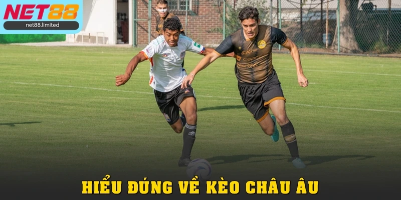 Hiểu đúng về kèo châu Âu