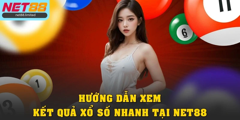 Hướng dẫn xem kết quả xổ số nhanh tại Net88