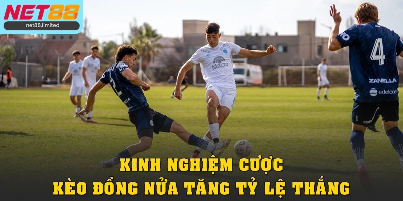 Kinh nghiệm cược kèo đồng nửa tăng tỷ lệ thắng