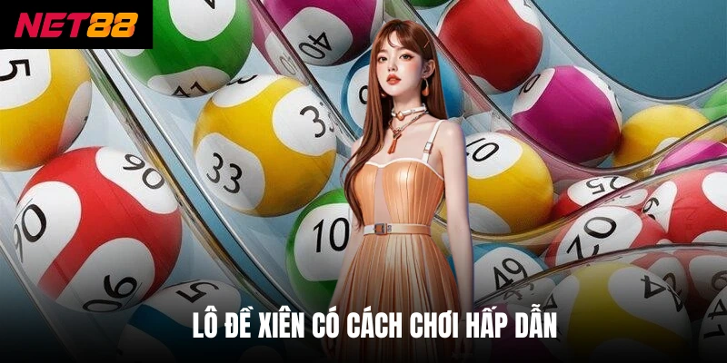 Lô đề xiên có cách chơi hấp dẫn