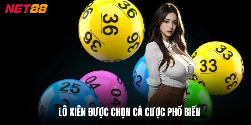 Lô xiên được chọn cá cược phổ biến