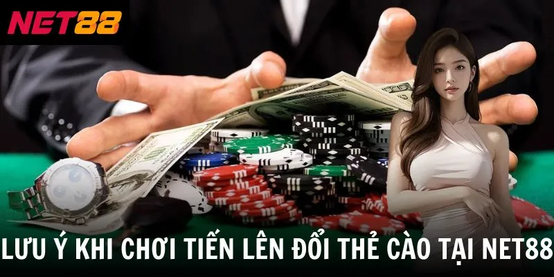 Lưu ý khi chơi tiến lên đổi thẻ cào tại net88