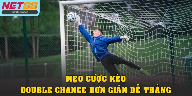 Mẹo cược kèo Double Chance đơn giản, dễ thắng