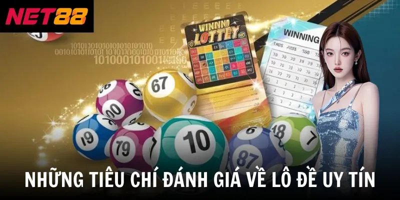 Những tiêu chí đánh giá về lô đề uy tín