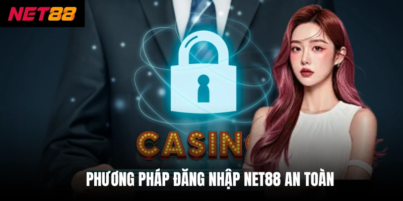 Phương pháp đăng nhập net88 an toàn