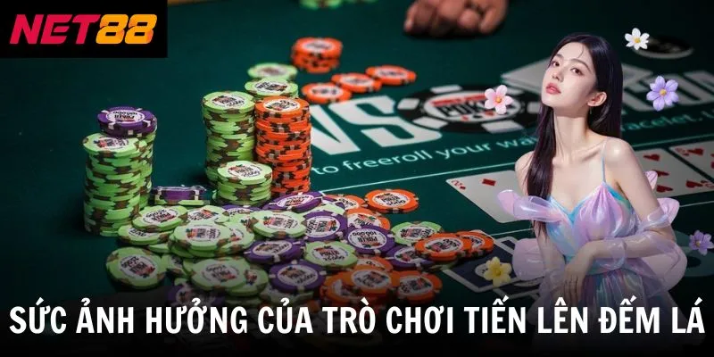 Sức ảnh hưởng của trò chơi tiến lên đếm lá