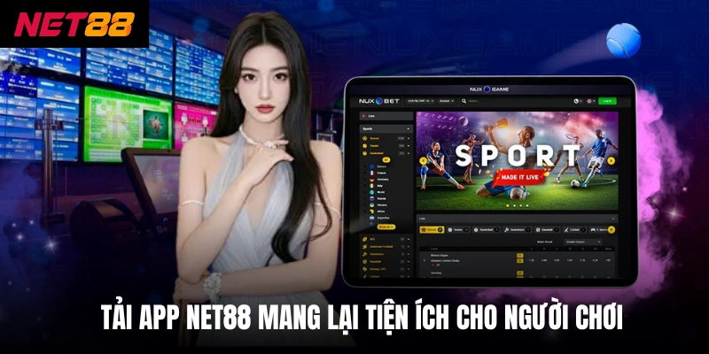 Tải app net88 mang lại tiện ích cho người chơi