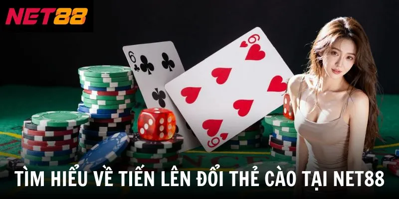 Tìm hiểu về tiến lên đổi thẻ cào tại net88